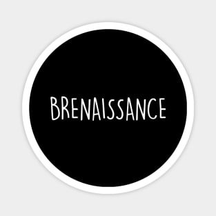 BRENAISSANCE Magnet